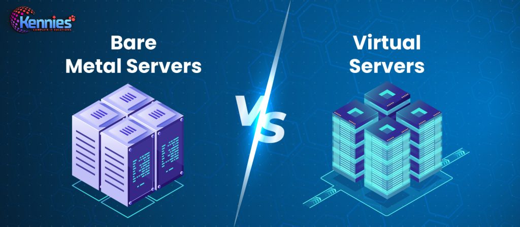 Bare Metal Servers Vs. Virtual Servers: Which is Best for Your Business?