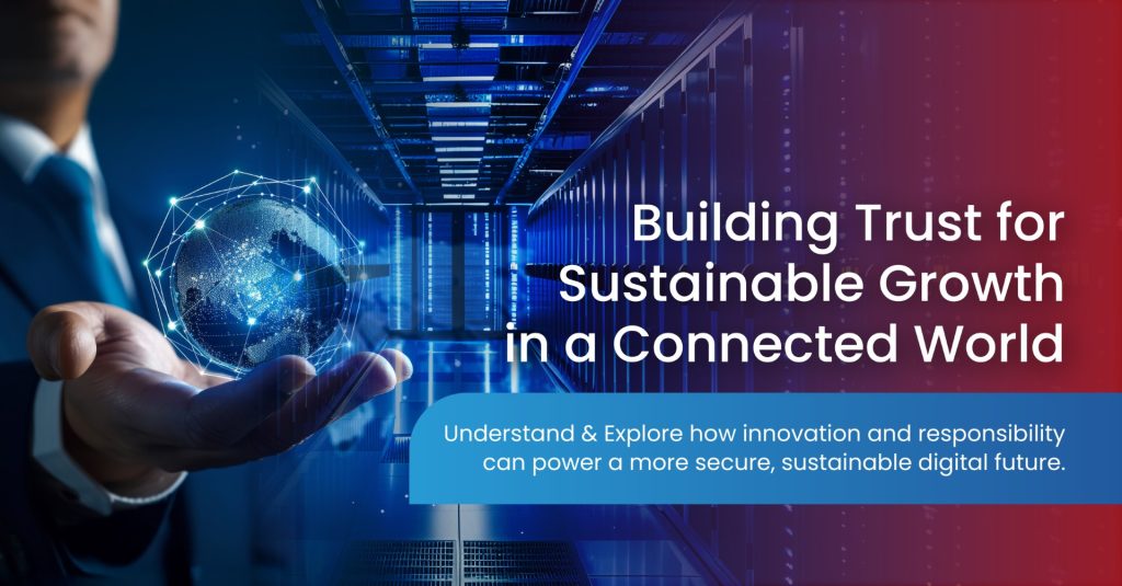 Building Trust for Sustainable Growth in a Connected World